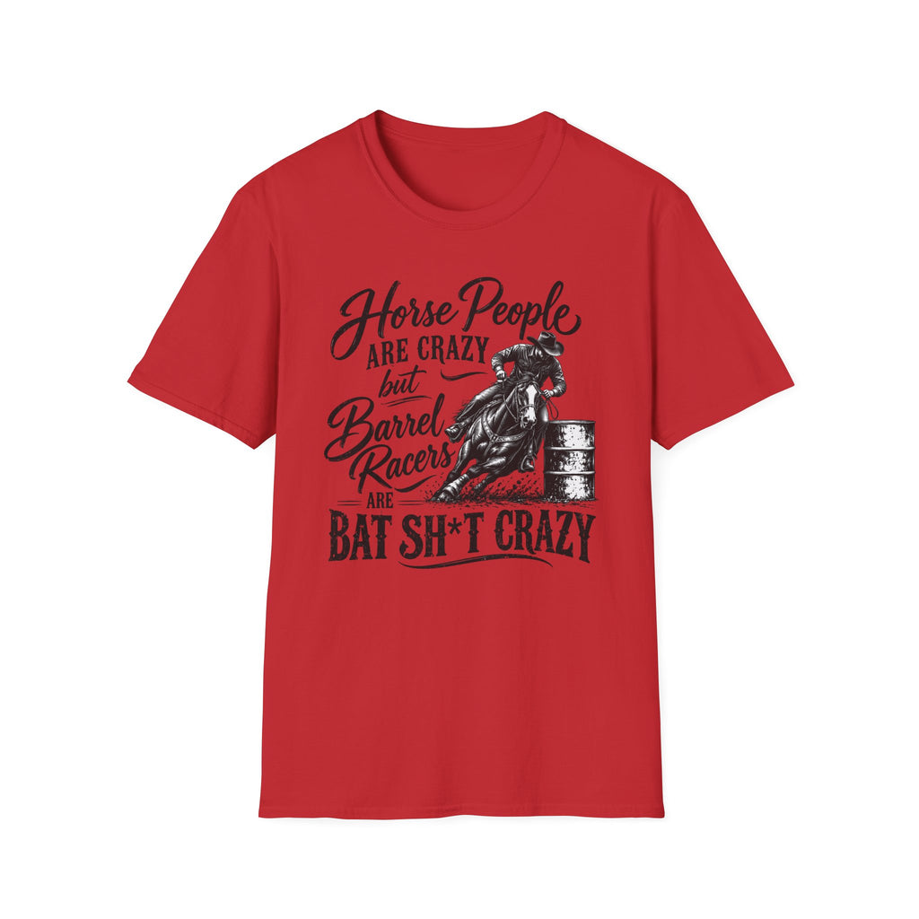 Barrel Racing T-Shirt – "Horse People Are Crazy but Barrel Racers Are Bat Sh*t Crazy"