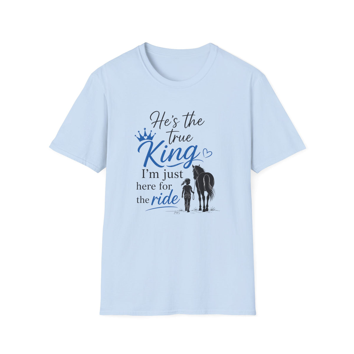 He's the True King T-Shirt — Christian Faith 'I'm Just Here for the Ride' Graphic Tee
