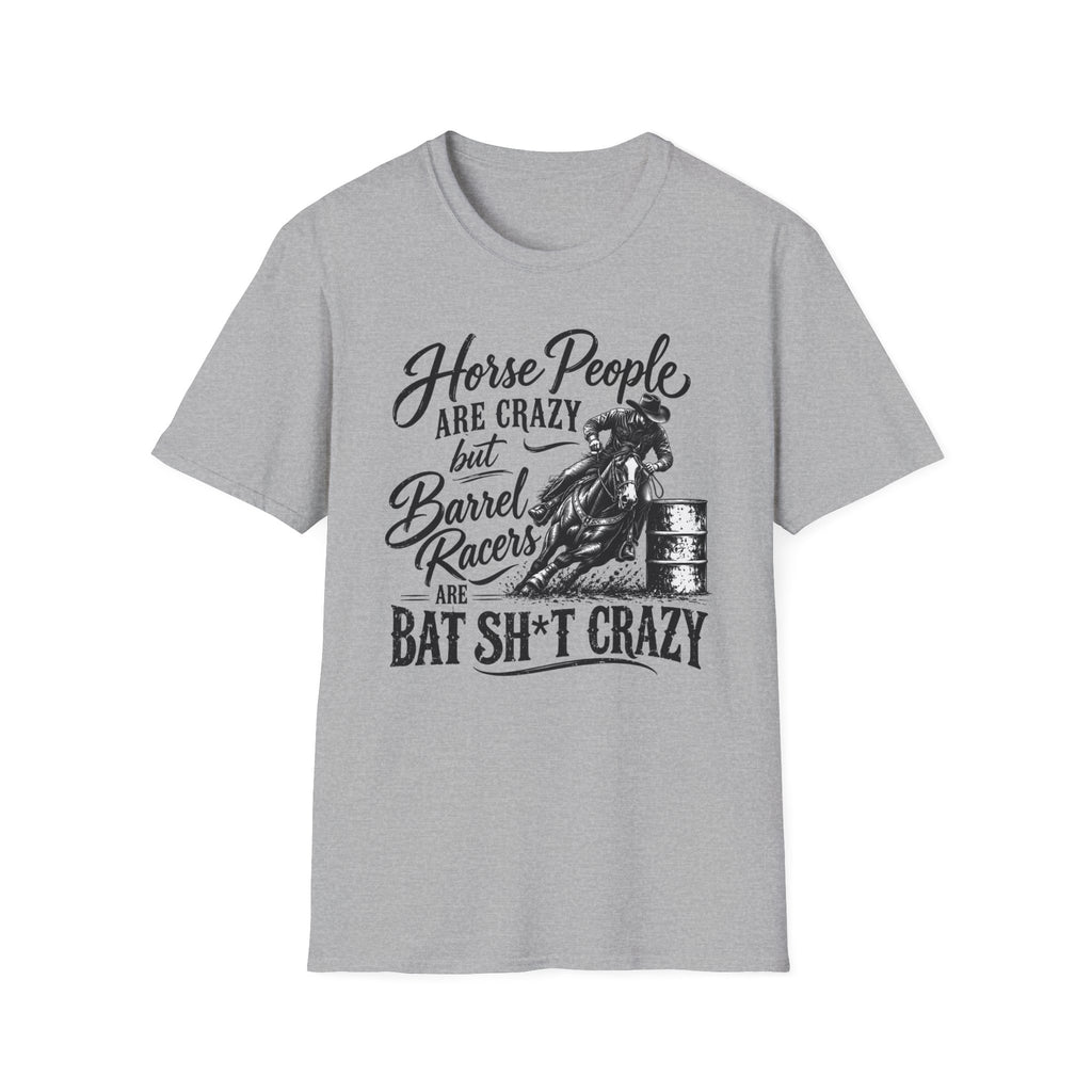 Barrel Racing T-Shirt – "Horse People Are Crazy but Barrel Racers Are Bat Sh*t Crazy"