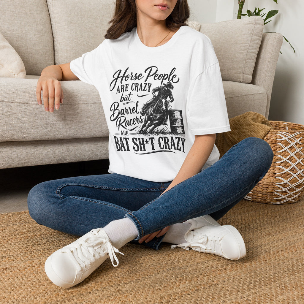 Barrel Racing T-Shirt – "Horse People Are Crazy but Barrel Racers Are Bat Sh*t Crazy"