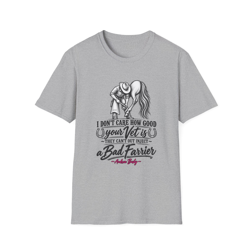 Farrier & Vet Humor T-Shirt – “I Don’t Care How Good Your Vet Is” Horse Lover Tee