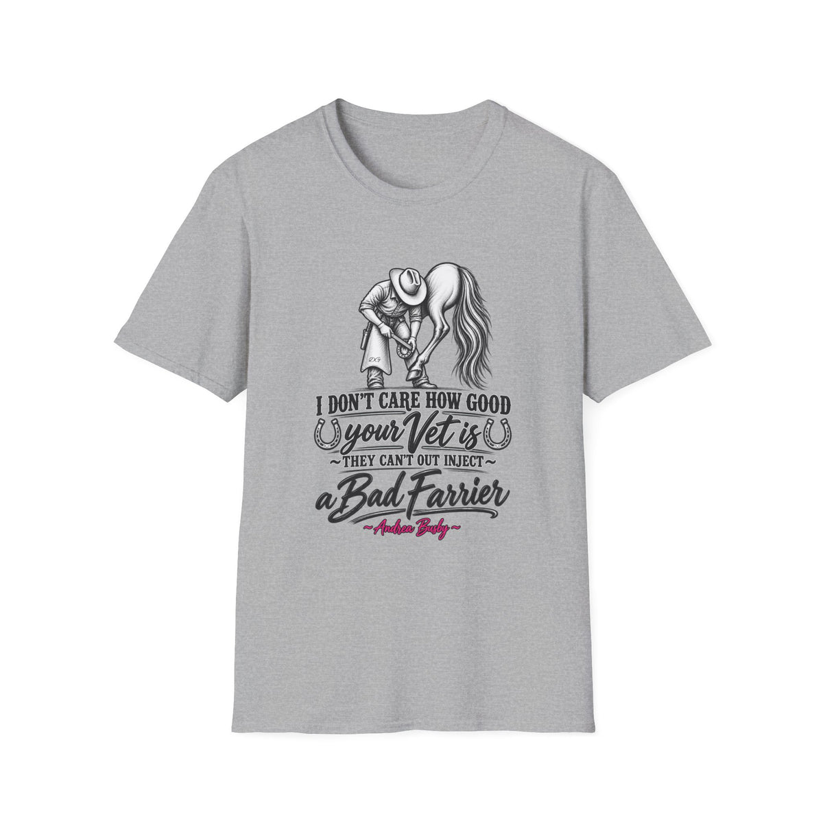 Farrier & Vet Humor T-Shirt – “I Don’t Care How Good Your Vet Is” Horse Lover Tee