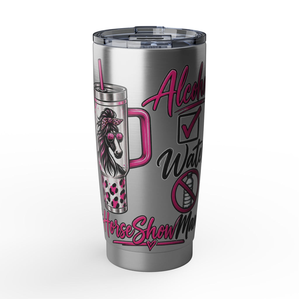 Horse Show Mug Tumbler – "Alcohol? Water?" Funny Equestrian 20oz Travel Cup
